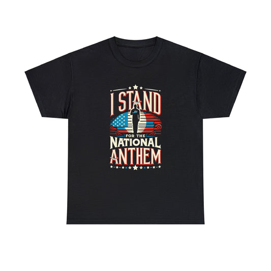 I Stand for the National Anthem Unisex Heavy Cotton Tee